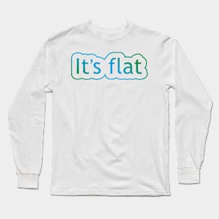 It's Flat Long Sleeve T-Shirt